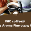 INIC coffee（イニックコーヒー）が「Beans Aroma Fine cups」を新発売